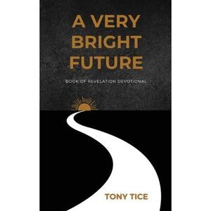 A Very Bright Future -- Tony Tice